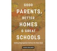Good Parents, Better Homes, and Great Schools: Selling Segregation Before the New Deal