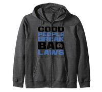 Good People Break Bad Laws Zip Hoodie