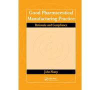 Good Pharmaceutical Manufacturing Practice: Rationale and Compliance