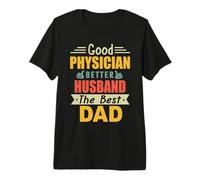 Good Physician Better Husband The Best Dad for Fathers Day Premium T-Shirt