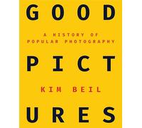 Good Pictures: A History of Popular Photography