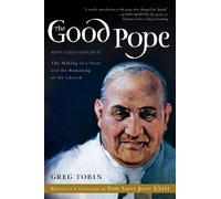 GOOD POPE: The Making of a Saint and the Remaking of the Church-The Story of John XXIII and Vatican II