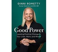 Good Power: Leading Positive Change in Our Lives, Work, and World