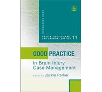 Good Practice in Brain Injury Case Management: 11 (Good Practice in Health, Social Care and Criminal Justice)