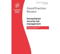 Good Practice Review 8: Humanitarian security risk management