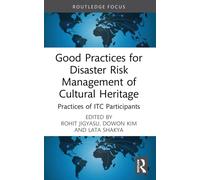 Good Practices for Disaster Risk Management of Cultural Heritage : Practices of ITC Participants