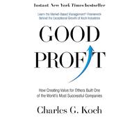 Good Profit: How Creating Value for Others Built One of the World's Most Successful Companies
