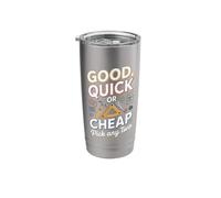Good Quick Or Cheap Pick Any Two Project Stainless Steel Insulated Tumbler