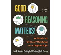 Good Reasoning Matters!: A Guide to Critical Thinking in a Digital Age, Sixth Edition