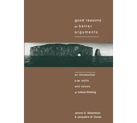 Good Reasons for Better Arguments: Introduction to the Skills and Values of Critical Thinking