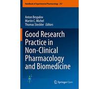 Good Research Practice in Non-Clinical Pharmacology and Biomedicine: 257 (Handbook of Experimental Pharmacology, 257)