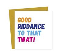 Good Riddance To That Twat - Greeting Card