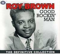 Good Rockin Man The Definitive Collection By Roy Brown (2011-09-19)