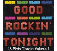 Good Rockin' Tonight - 18 Elvis Tracks Volume 1