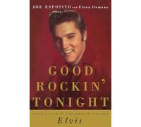 Good Rockin' Tonight : Twenty Years on the Road and on the Town with Elvis