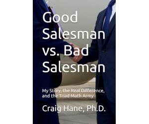 Good Salesman vs. Bad Salesman: My Story, the Real Difference, and the Triad Math Army