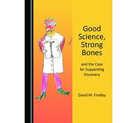 Good Science, Strong Bones, and the Case for Supporting Discovery
