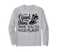 Good Shoes Take You to Good Places Motivational Sneaker Tee Long Sleeve T-Shirt