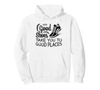 Good Shoes Take You To Good Places Motivational Sneaker Tee Pullover Hoodie