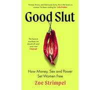 Good Slut : How Money, Sex and Power Set Women Free