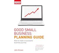 Good Small Business Planning Guide: How to Make a Successful Business Journey