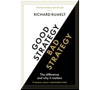 Good Strategy/Bad Strategy: THE BESTSELLING BUSINESS CLASSIC: The Difference an