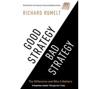 Good Strategy/Bad Strategy: The difference and why it matters