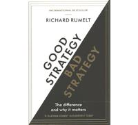 Good Strategy/Bad Strategy : The Difference and Why It Matters, Paperback by ...