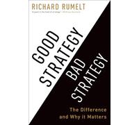 Good Strategy/Bad Strategy: The Difference and Why It Matters (Roughcut)