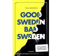 Good Sweden, Bad Sweden: The Use and Abuse of Swedish Values in a Post-Truth World