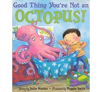 Good Thing You're Not An Octopus