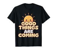Good Things are Coming Sweet Sun Positive Summer Saying T-Shirt