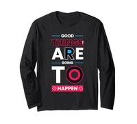 Good Things are Going to Happen - Positive Minimalist Long Sleeve T-Shirt