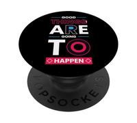 Good Things Are Going To Happen - Positive Minimalist PopSockets Adhesive PopGrip