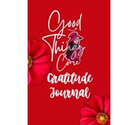 Good Things Come: A Guided Gratitude Journal with Daily Prompts and Weekly Reflections.: Build a Positive Mindset with Daily Affirmations, Mood Tracking & Space to Reflect - 120 Pages