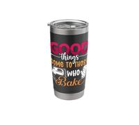 Good Things Come to Bakery Love Baking Bakers Lover Baker Stainless Steel Insulated Tumbler