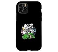 Good Things Come To Those That Hustle Business Entrepreneur Case for iPhone 11 Pro