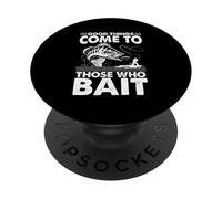 Good Things Come to those who Bait PopSockets Adhesive PopGrip