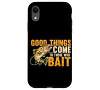 Good Things Come To Those Who Bait Reel Fisherman Fishing Case for iPhone XR