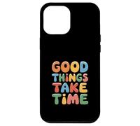 Good Things Take Time Boho Motivational Self Love Case for iPhone 12 Pro Max
