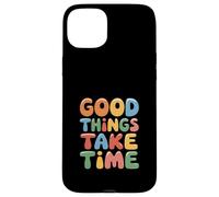 Good Things Take Time Boho Motivational Self Love Case for iPhone 15 Plus