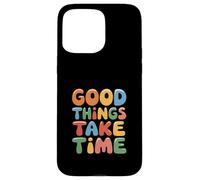 Good Things Take Time Boho Motivational Self Love Case for iPhone 15 Pro Max