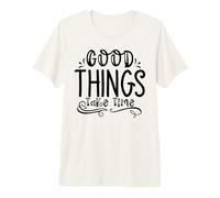 Good Things Take Time Growth Mindset Motivation for Progress Premium T-Shirt