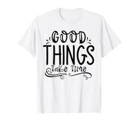 Good Things Take Time Growth Mindset Motivation for Progress T-Shirt