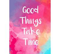 Good Things Take Time Notebook: Inspirational Journal with 100 Lined Pages for Kids, Adults, Students, Women, Girls