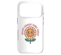Good Things Take Time - Positive Thinking Motivational Quote Case for iPhone 17 Pro