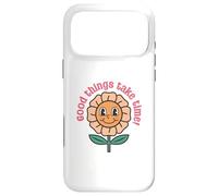 Good Things Take Time - Positive Thinking Motivational Quote Case for iPhone 17 Pro Max
