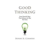 Good Thinking: Seven Powerful Ideas That Influence the Way We Think