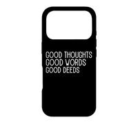 Good Thoughts Good Words Good Deeds/Positive Affirmation Case for iPhone 17 Pro