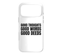 Good Thoughts Good Words Good Deeds/Positive Affirmation Case for iPhone 17 Pro Max